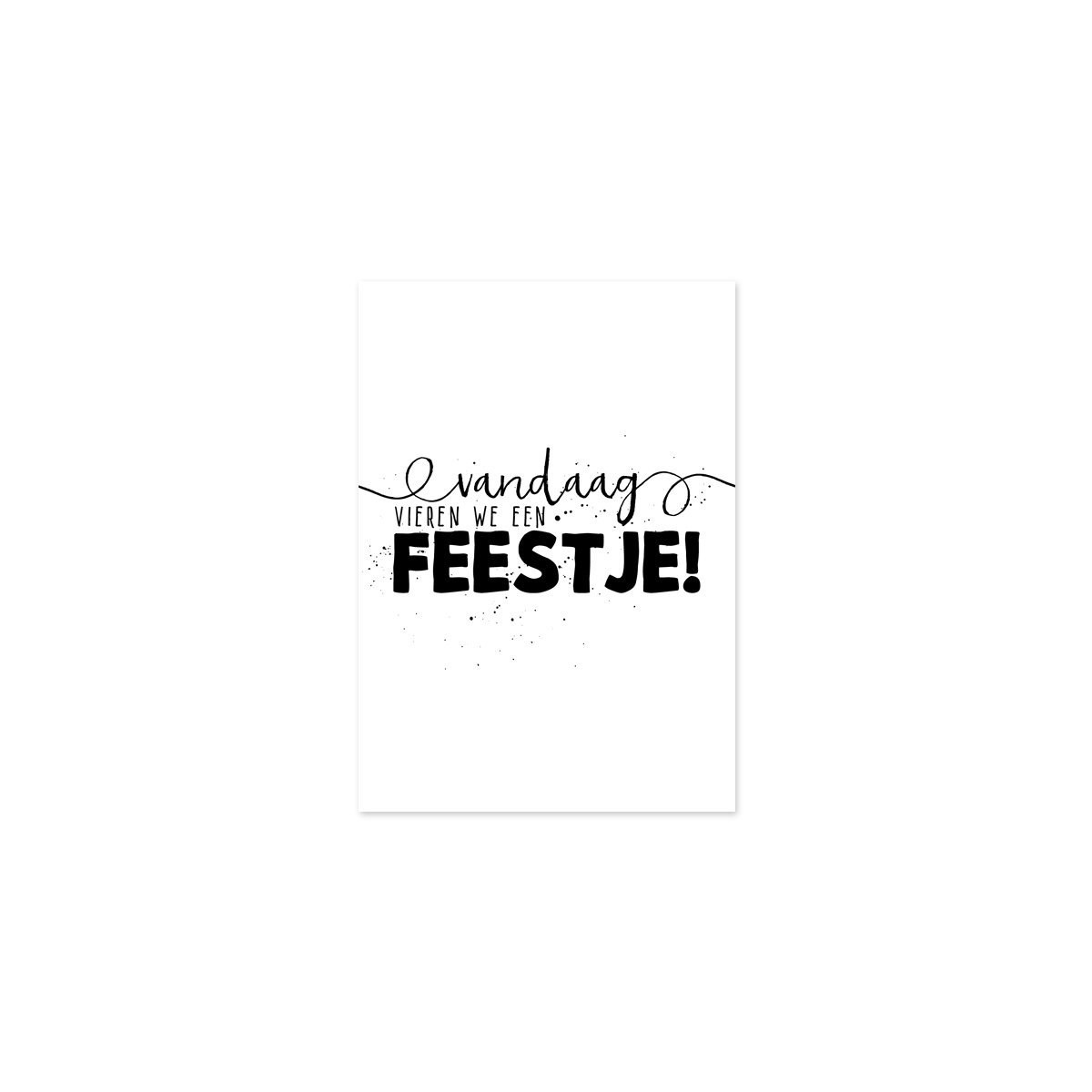 kaart vandaag vieren we een feestje