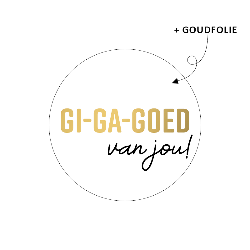 Sticker Gi-Ga-Goed van jou! 10 stuks